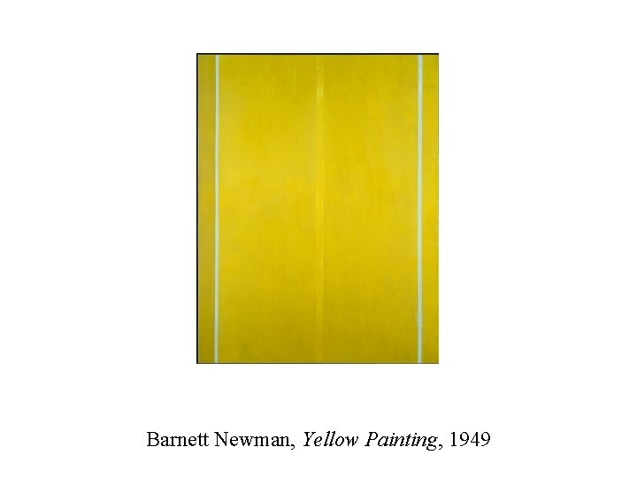 Barnett Newman, Yellow Painting, 1949 