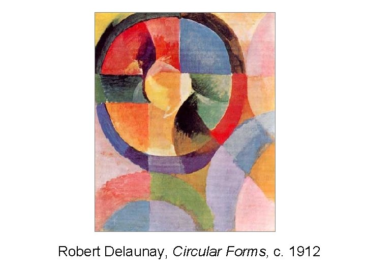 Robert Delaunay, Circular Forms, c. 1912 