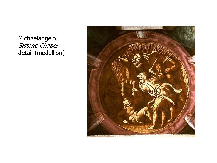 Michaelangelo Sistene Chapel detail (medallion) 