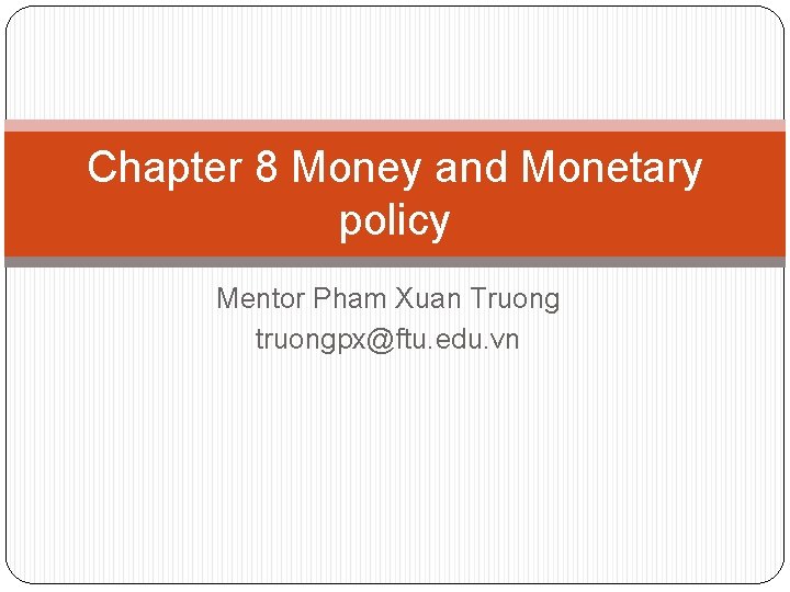 Chapter 8 Money and Monetary policy Mentor Pham