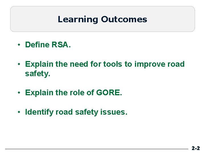 Learning Outcomes • Define RSA. • Explain the need for tools to improve road Learning Outcomes • Define RSA. • Explain the need for tools to improve road