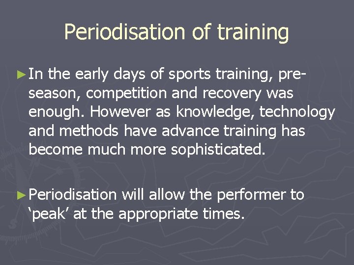 Periodisation of training ► In the early days of sports training, preseason, competition and