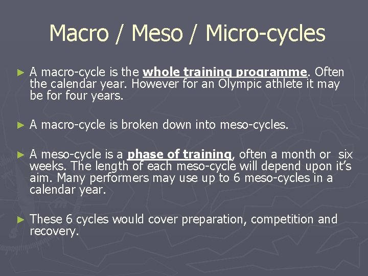 Macro / Meso / Micro-cycles ► A macro-cycle is the whole training programme. Often