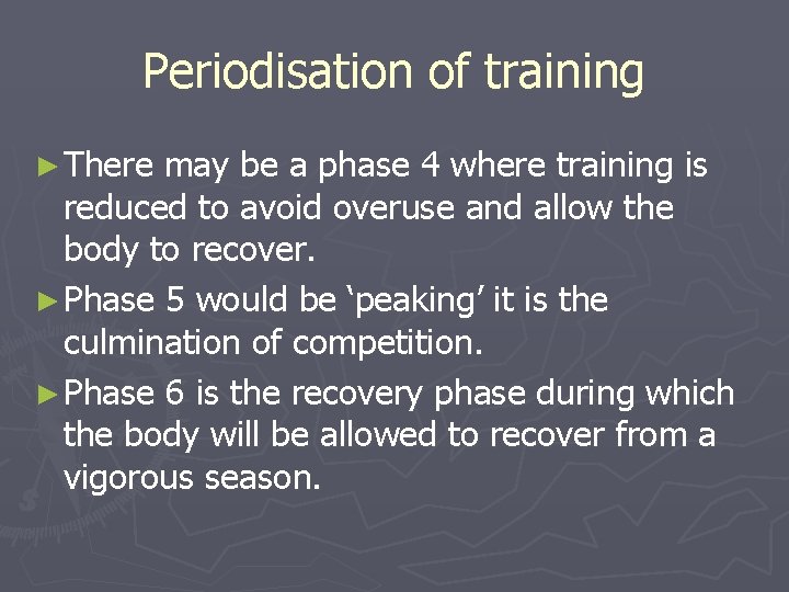 Periodisation of training ► There may be a phase 4 where training is reduced