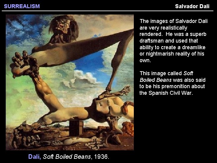 SURREALISM Salvador Dali The images of Salvador Dali are very realistically rendered. He was