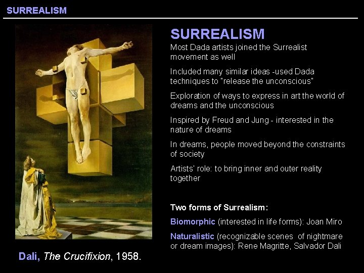 SURREALISM Most Dada artists joined the Surrealist movement as well Included many similar ideas