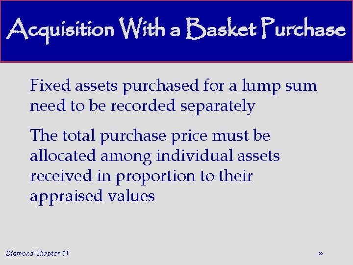 Acquisition With a Basket Purchase Fixed assets purchased for a lump sum need to