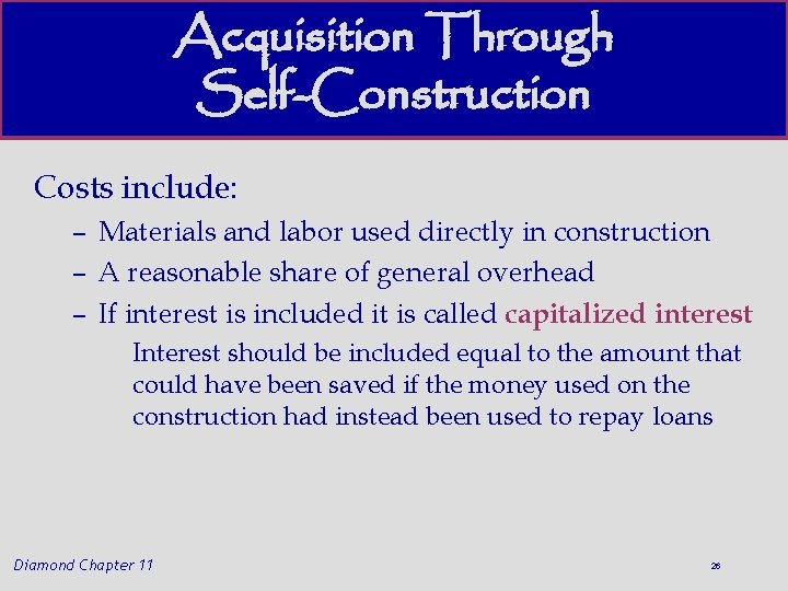 Acquisition Through Self-Construction Costs include: – Materials and labor used directly in construction –