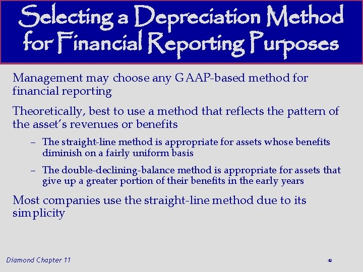 Selecting a Depreciation Method for Financial Reporting Purposes Management may choose any GAAP-based method