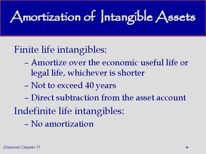 Amortization of Intangible Assets Finite life intangibles: – Amortize over the economic useful life