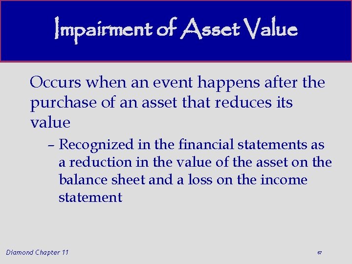 Impairment of Asset Value Occurs when an event happens after the purchase of an