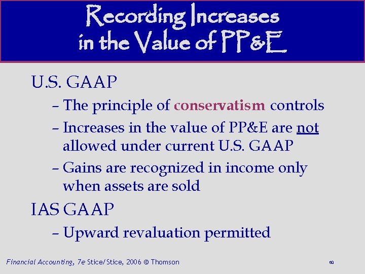 Recording Increases in the Value of PP&E U. S. GAAP – The principle of
