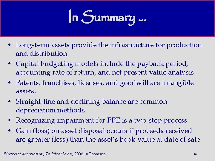 In Summary. . . • Long-term assets provide the infrastructure for production and distribution