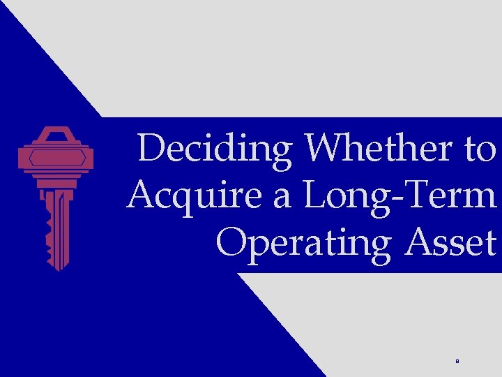 Deciding Whether to Acquire a Long-Term Operating Asset Financial Accounting, 7 e Stice/Stice, 2006