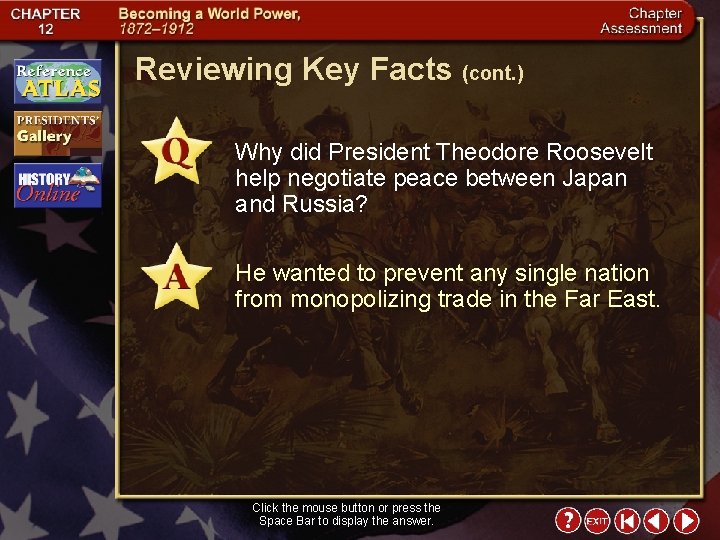 Reviewing Key Facts (cont. ) Why did President Theodore Roosevelt help negotiate peace between