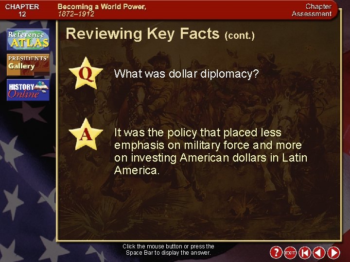 Reviewing Key Facts (cont. ) What was dollar diplomacy? It was the policy that