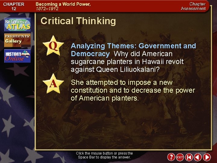 Critical Thinking Analyzing Themes: Government and Democracy Why did American sugarcane planters in Hawaii