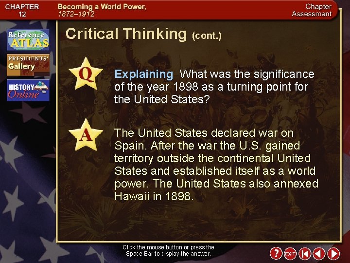 Critical Thinking (cont. ) Explaining What was the significance of the year 1898 as