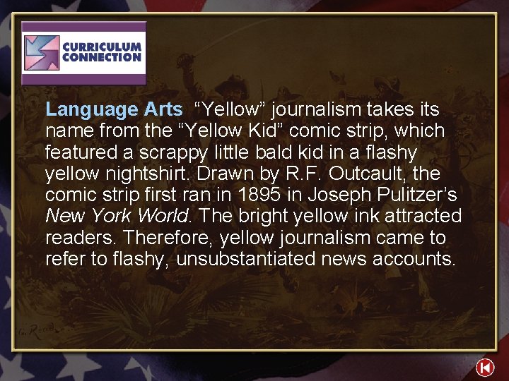 Language Arts “Yellow” journalism takes its name from the “Yellow Kid” comic strip, which