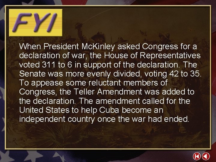 When President Mc. Kinley asked Congress for a declaration of war, the House of