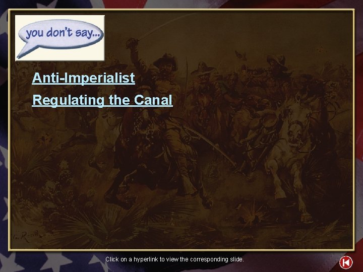 Anti-Imperialist Regulating the Canal Click on a hyperlink to view the corresponding slide. 