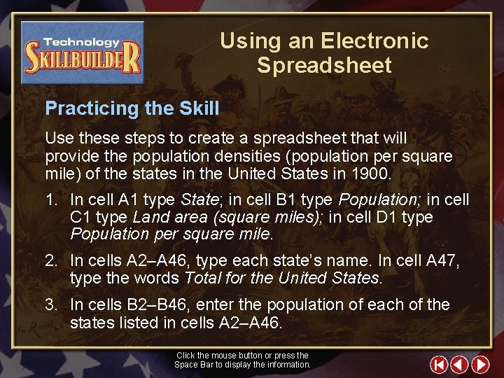 Using an Electronic Spreadsheet Practicing the Skill Use these steps to create a spreadsheet