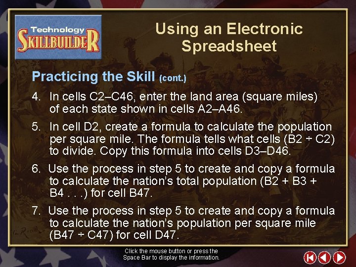 Using an Electronic Spreadsheet Practicing the Skill (cont. ) 4. In cells C 2–C