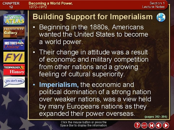 Building Support for Imperialism • Beginning in the 1880 s, Americans wanted the United