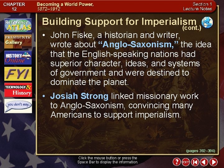 Building Support for Imperialism (cont. ) • John Fiske, a historian and writer, wrote