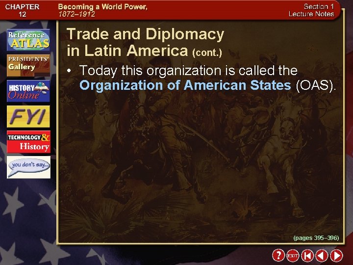 Trade and Diplomacy in Latin America (cont. ) • Today this organization is called