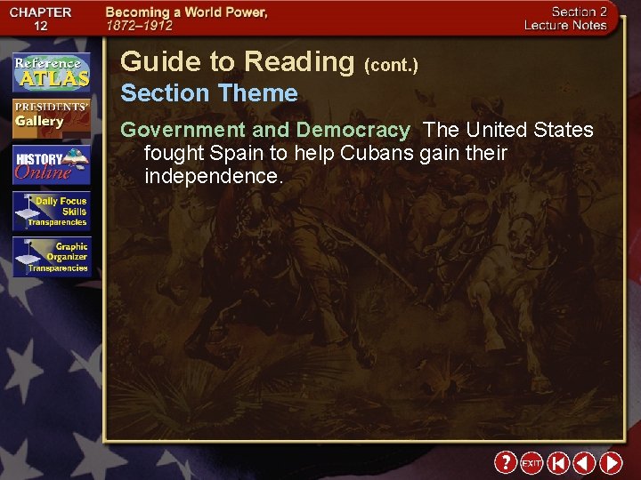 Guide to Reading (cont. ) Section Theme Government and Democracy The United States fought
