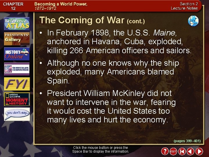 The Coming of War (cont. ) • In February 1898, the U. S. S.