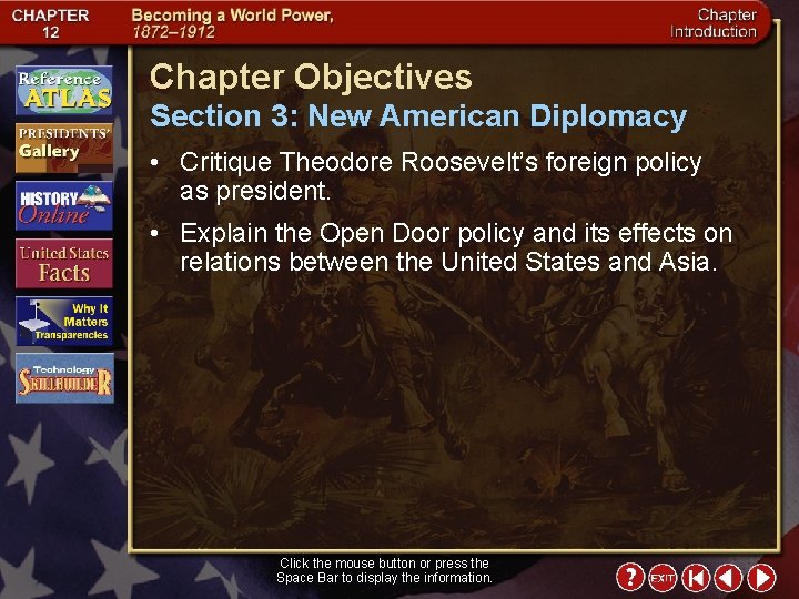 Chapter Objectives Section 3: New American Diplomacy • Critique Theodore Roosevelt’s foreign policy as