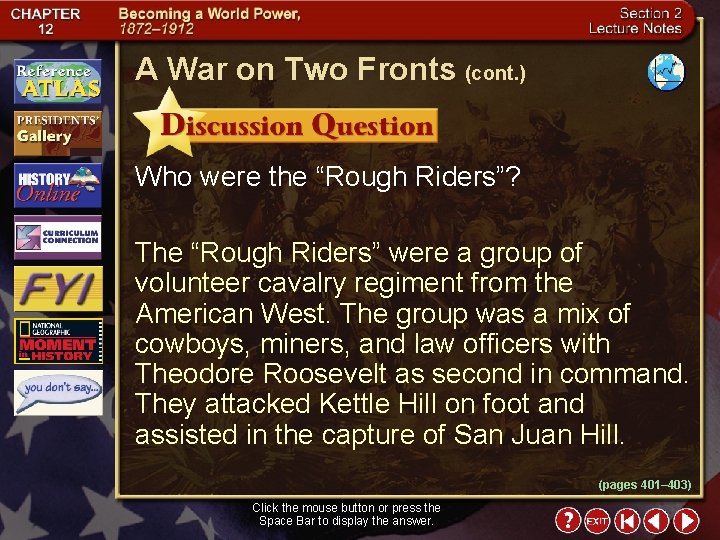 A War on Two Fronts (cont. ) Who were the “Rough Riders”? The “Rough