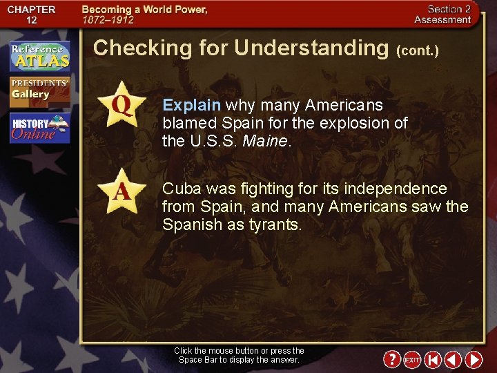 Checking for Understanding (cont. ) Explain why many Americans blamed Spain for the explosion