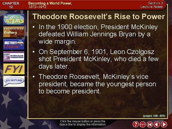 Theodore Roosevelt’s Rise to Power • In the 1900 election, President Mc. Kinley defeated