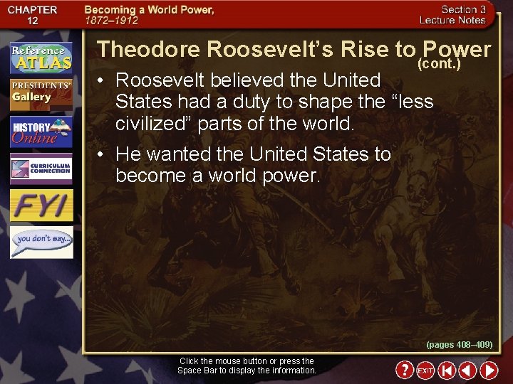 Theodore Roosevelt’s Rise to Power (cont. ) • Roosevelt believed the United States had