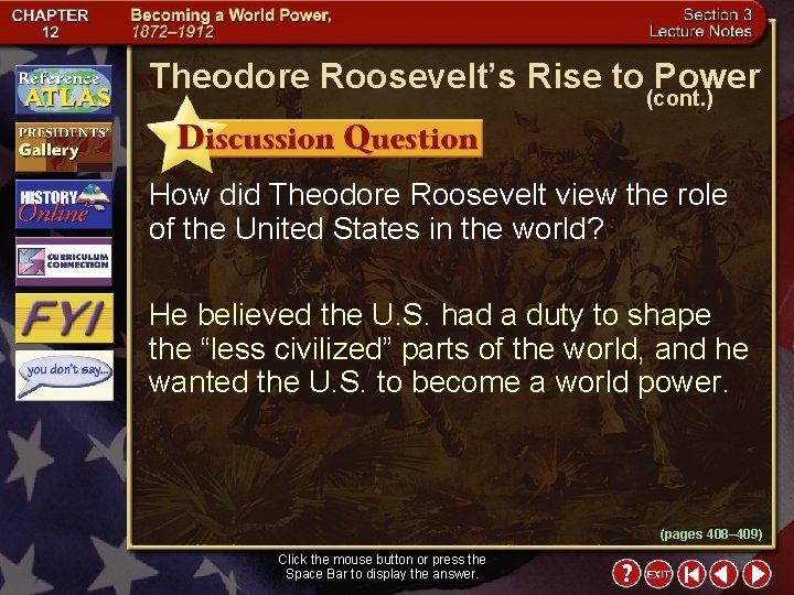 Theodore Roosevelt’s Rise to Power (cont. ) How did Theodore Roosevelt view the role