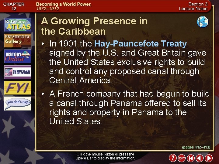 A Growing Presence in the Caribbean • In 1901 the Hay-Pauncefote Treaty signed by