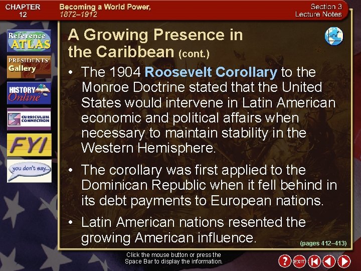 A Growing Presence in the Caribbean (cont. ) • The 1904 Roosevelt Corollary to