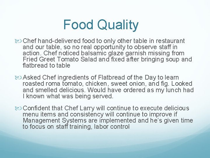 Food Quality Chef hand-delivered food to only other table in restaurant and our table,