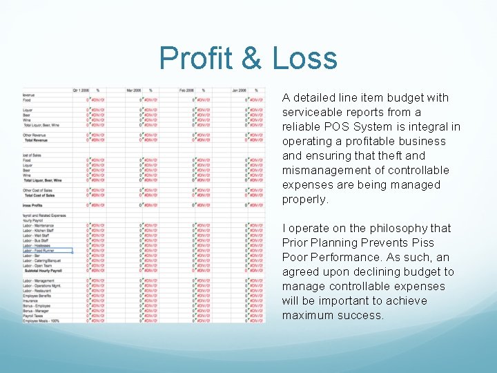 Profit & Loss A detailed line item budget with serviceable reports from a reliable