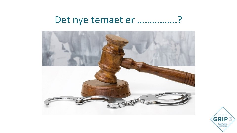 Det nye temaet er ……………. ? 