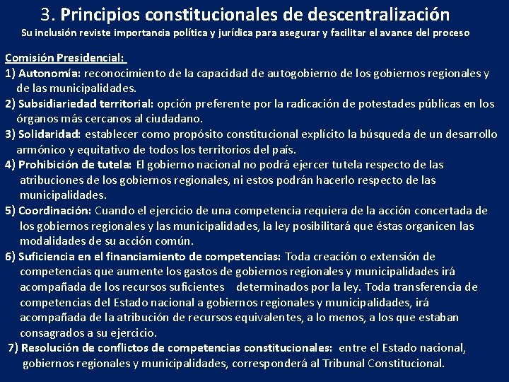 3. Principios constitucionales de descentralización Su inclusión reviste importancia política y jurídica para asegurar