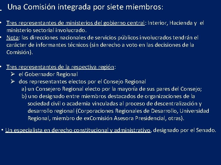 Una Comisión integrada por siete miembros: • Tres representantes de ministerios del gobierno central: