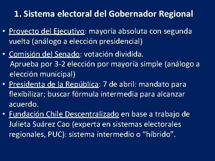 1. Sistema electoral del Gobernador Regional • Proyecto del Ejecutivo: mayoría absoluta con segunda