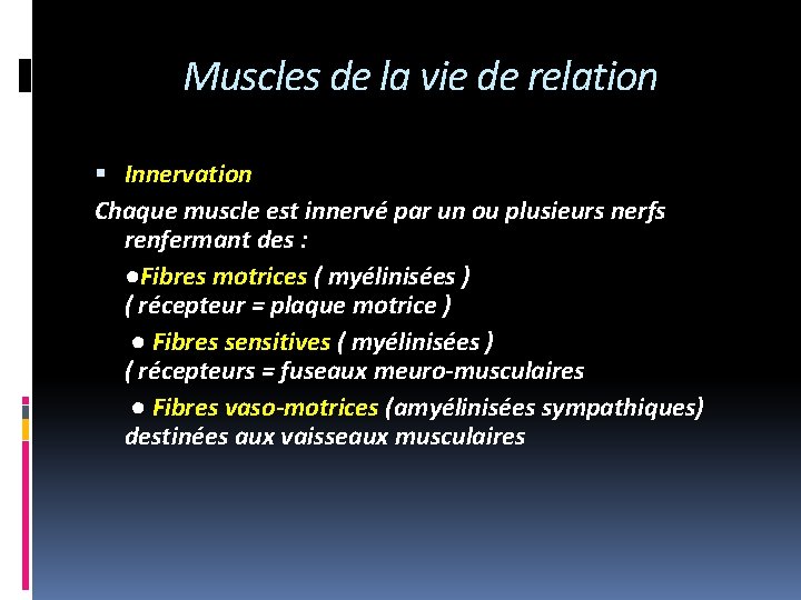 Muscles de la vie de relation Innervation Chaque muscle est innervé par un ou