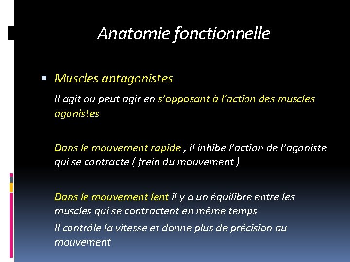 Anatomie fonctionnelle Muscles antagonistes Il agit ou peut agir en s’opposant à l’action des