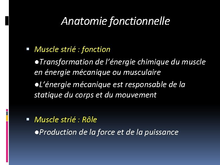 Anatomie fonctionnelle Muscle strié : fonction ●Transformation de l’énergie chimique du muscle en énergie