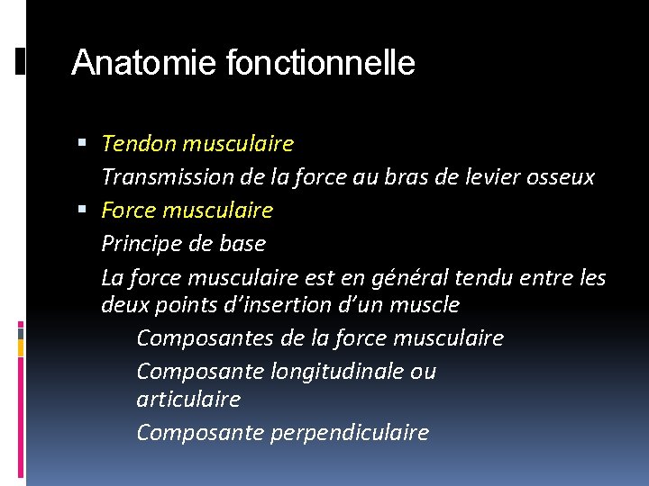 Anatomie fonctionnelle Tendon musculaire Transmission de la force au bras de levier osseux Force